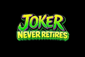 Joker Never Retires